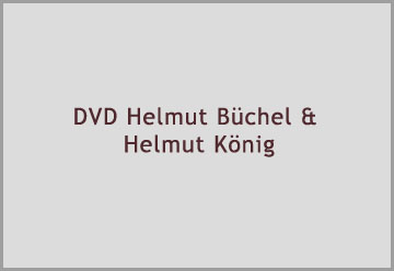 DVD Helmut Büchel & Helmut König